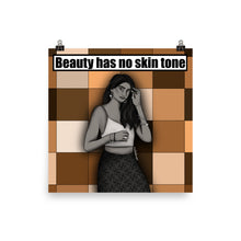Load image into Gallery viewer, Beauty Has No Skin Tone Print
