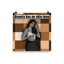 Load image into Gallery viewer, Beauty Has No Skin Tone Print
